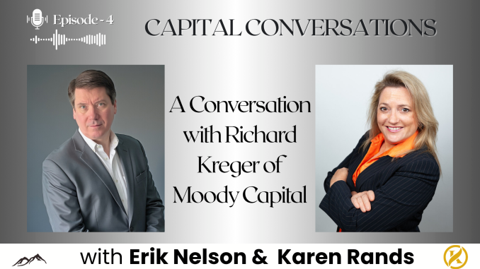 Episode 4 podcast thumbnail for Capital Conversations with Erik Nelson and Karen Rands. Features headshots of both hosts — a man in a gray suit on the left and a woman in a dark blazer with an orange scarf on the right — with the episode title 'A Conversation with Richard Kreger of Moody Capital' displayed in the center. A microphone icon and audio waveform graphic appear in the upper left corner.